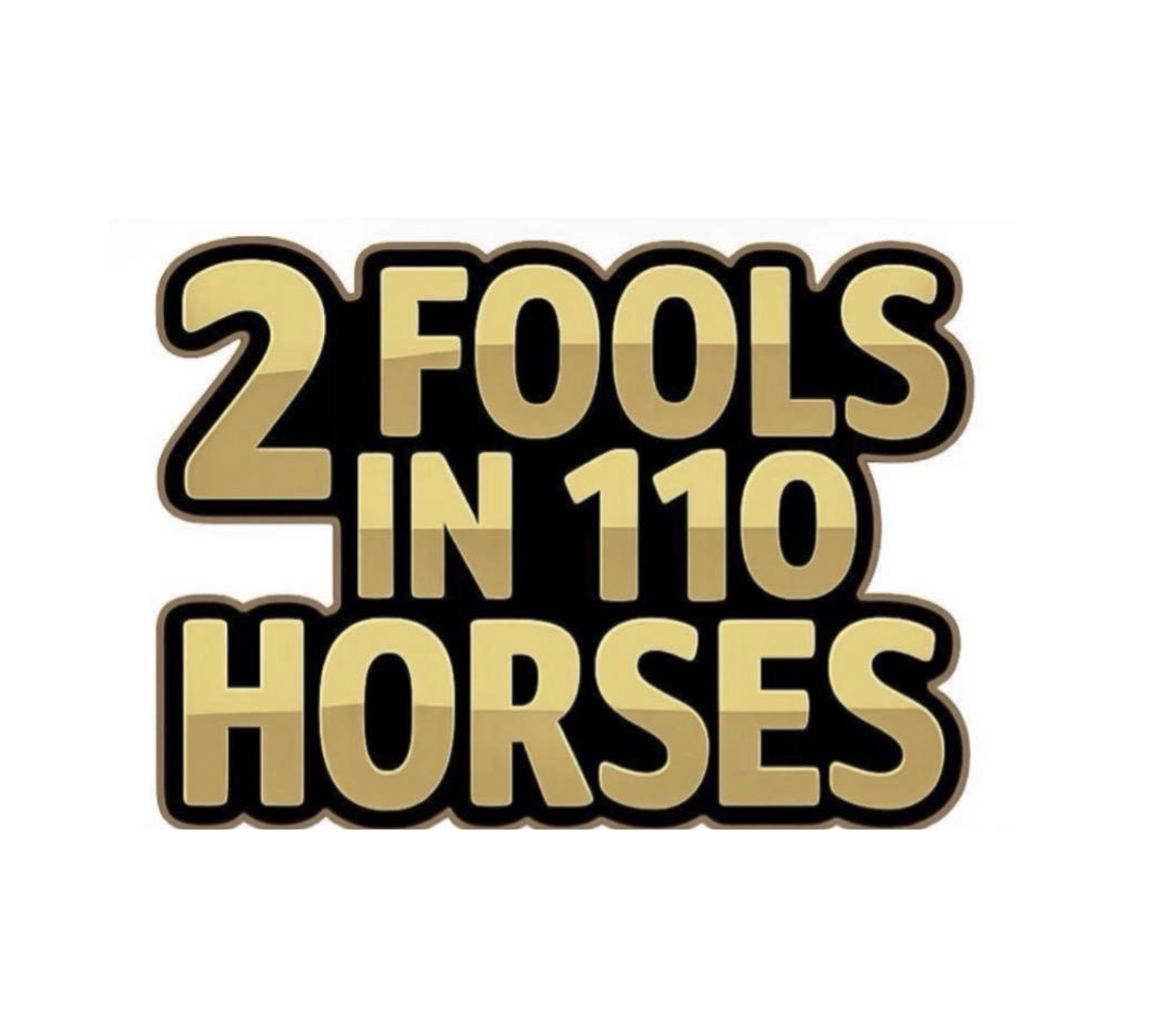 2 Fools in 110 Horses