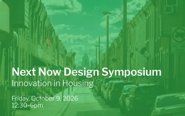 DesignPhiladelphia: The Next Now Design Symposium: Innovation in Housing