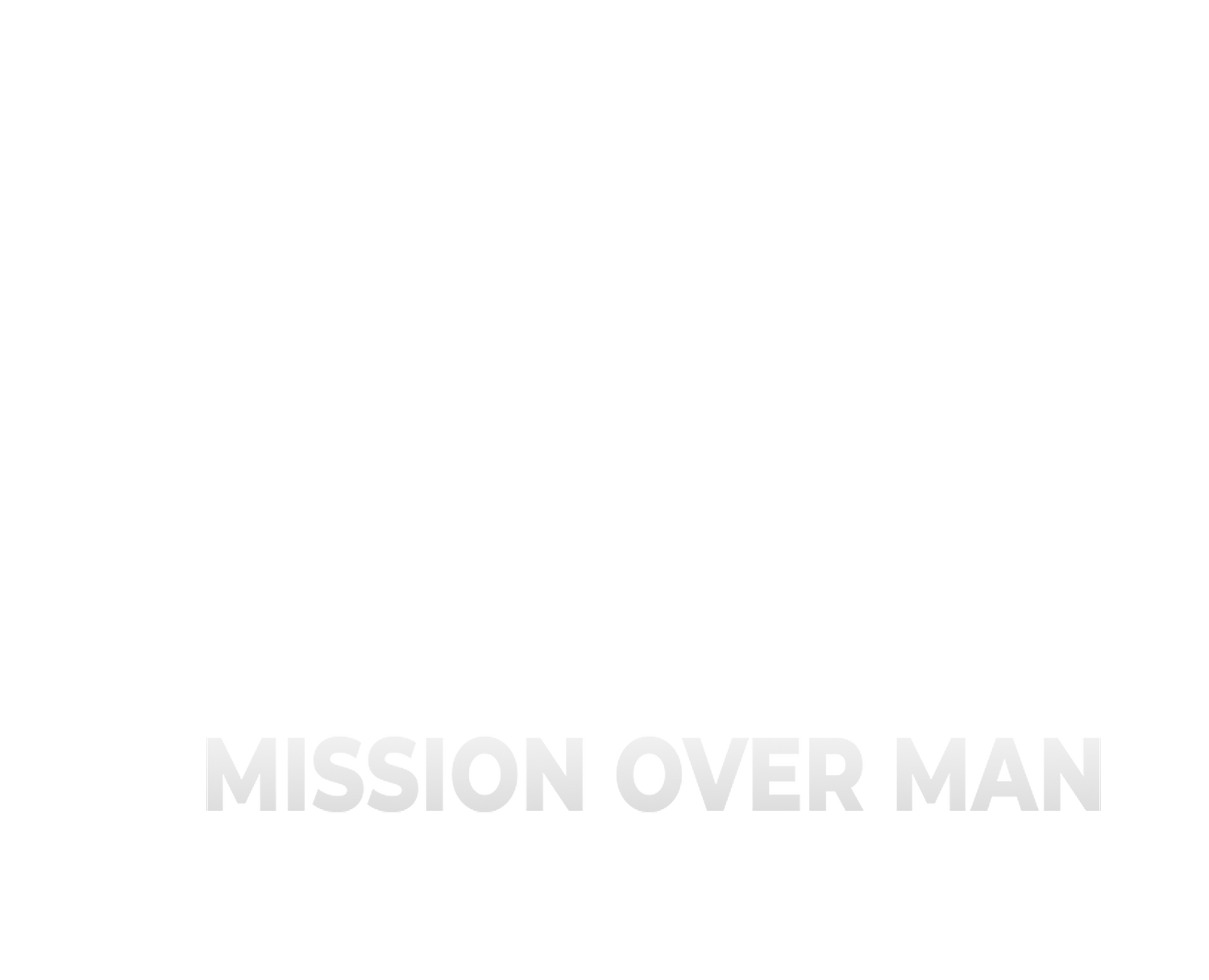 Mission Over Man