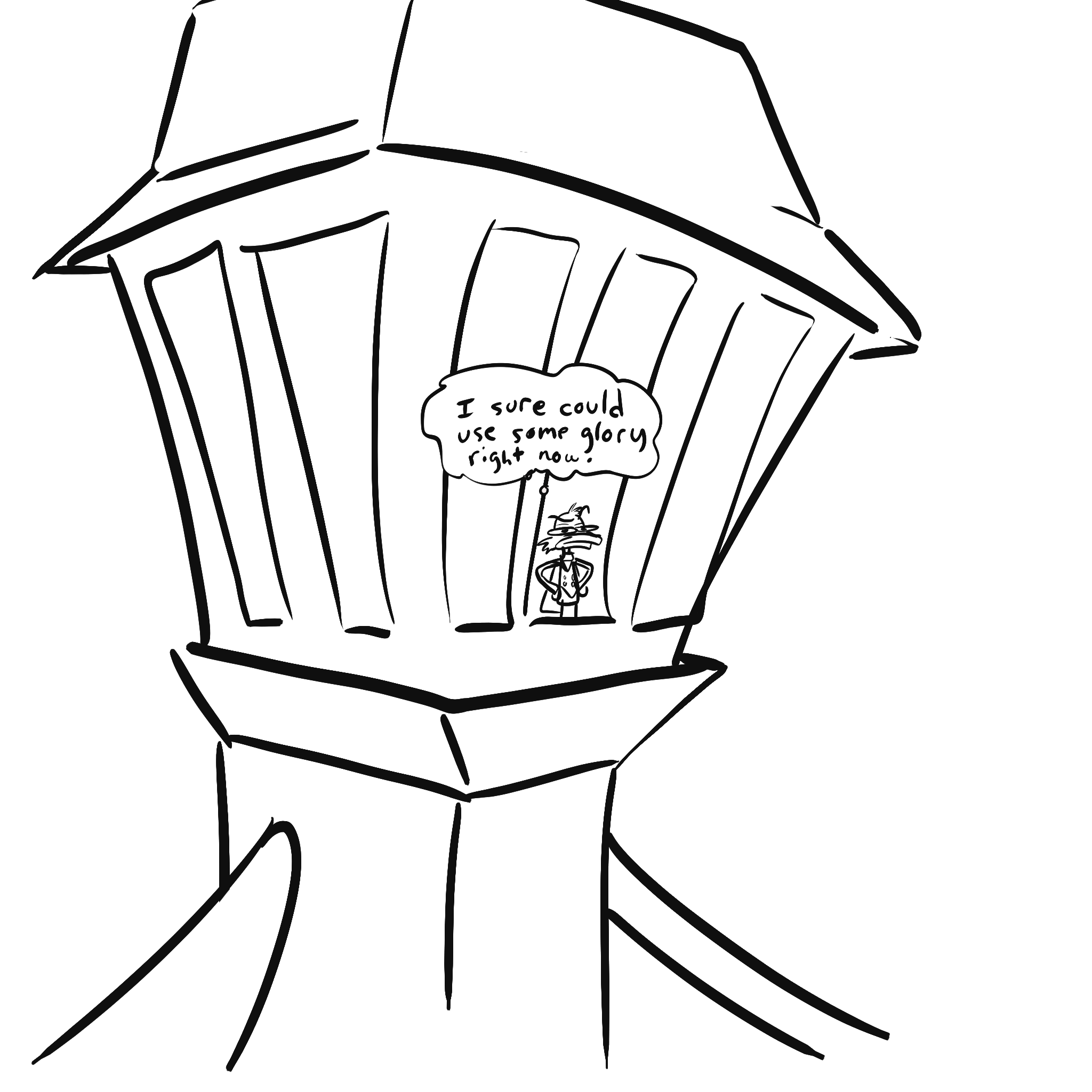 A drawing of an darkwings hideout with a a silly drawing of darkwing inside. darkwing has a speech bubble that says, 'I sure could use some glory right now.' The drawing is in black and white with simple lines.