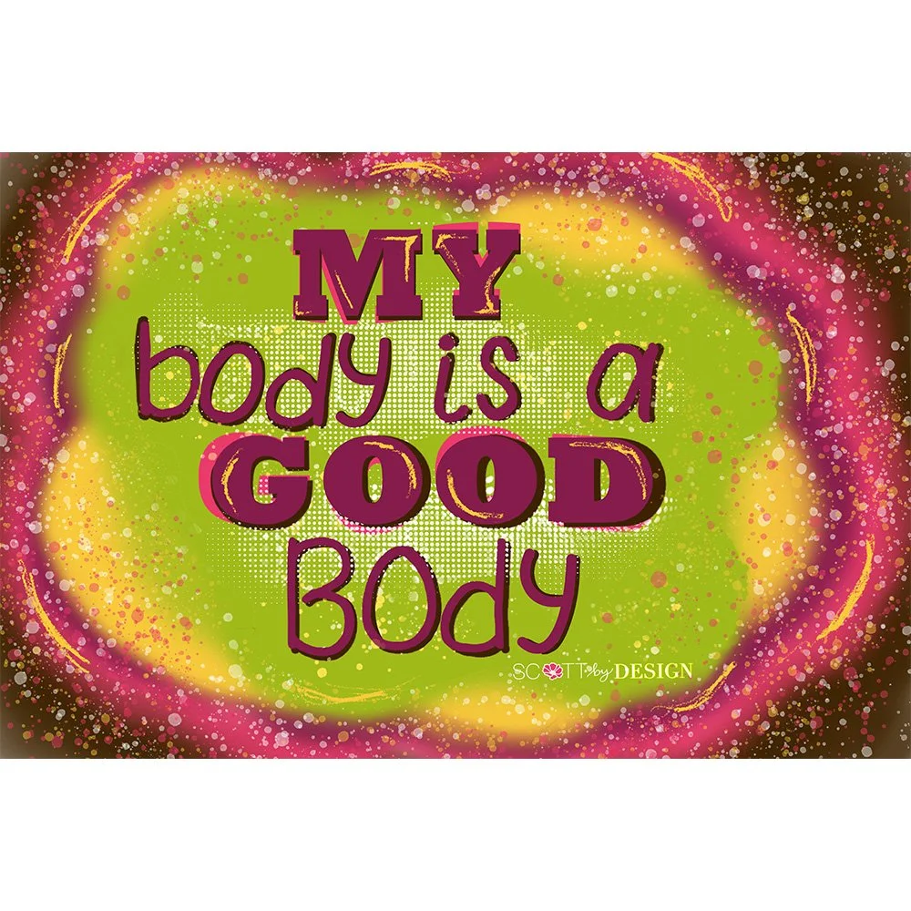 MyBodyIsAGoodBody.jpg