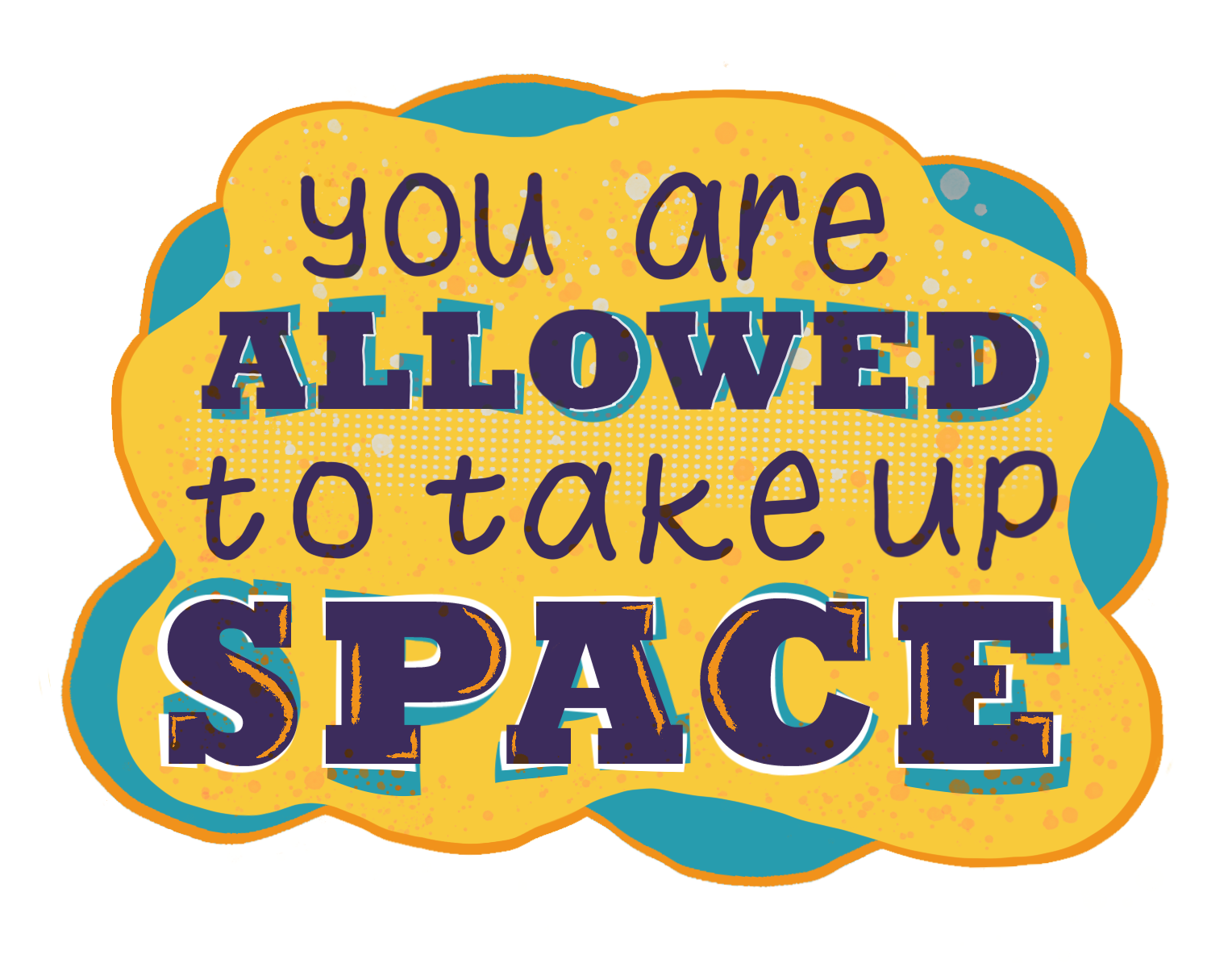 You are allowed to take up space nobg.png