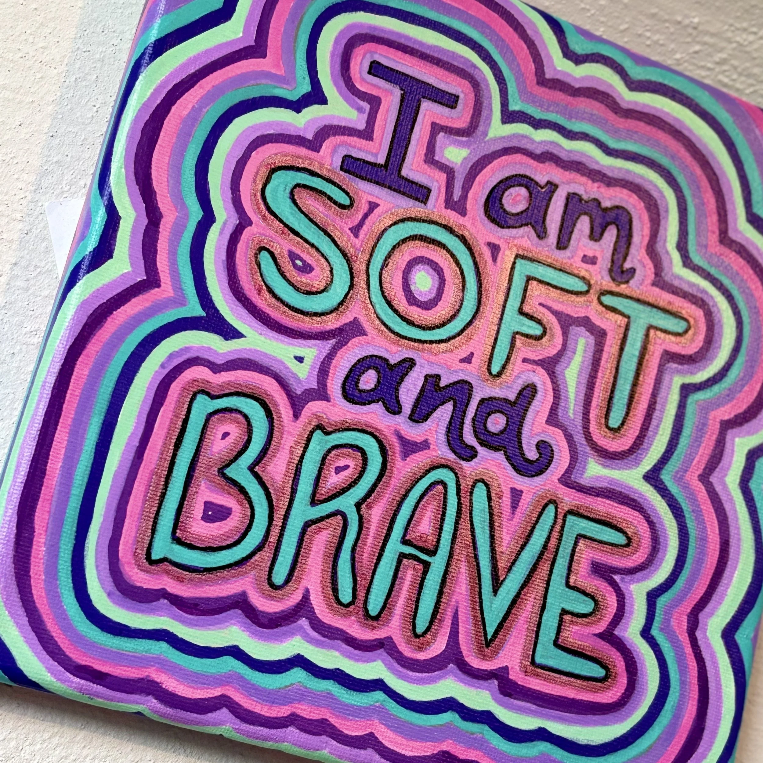 I am soft and brave2.jpg