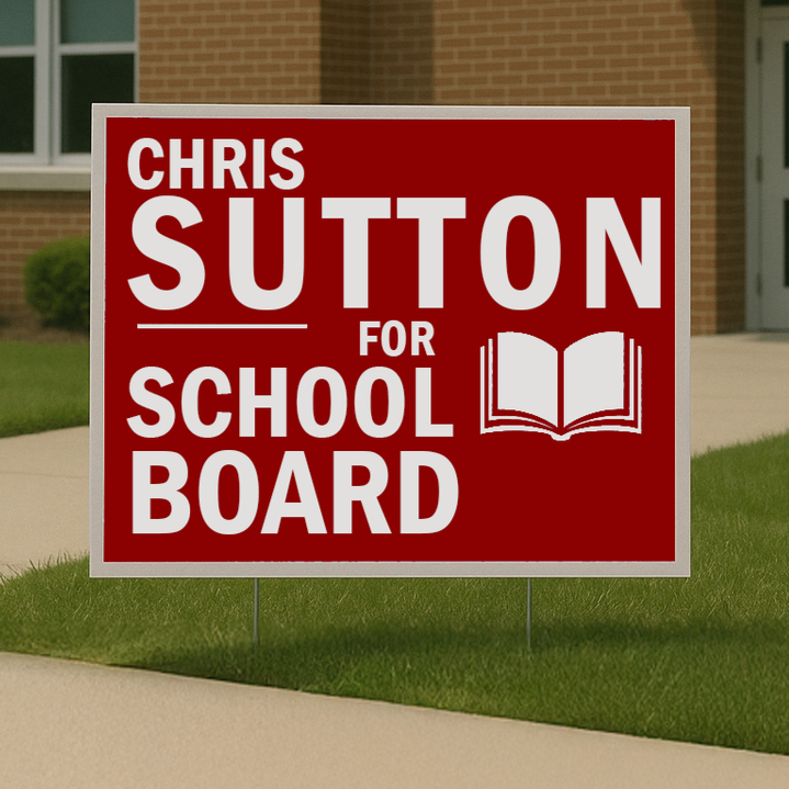Chris Sutton for School Board Yard Sign