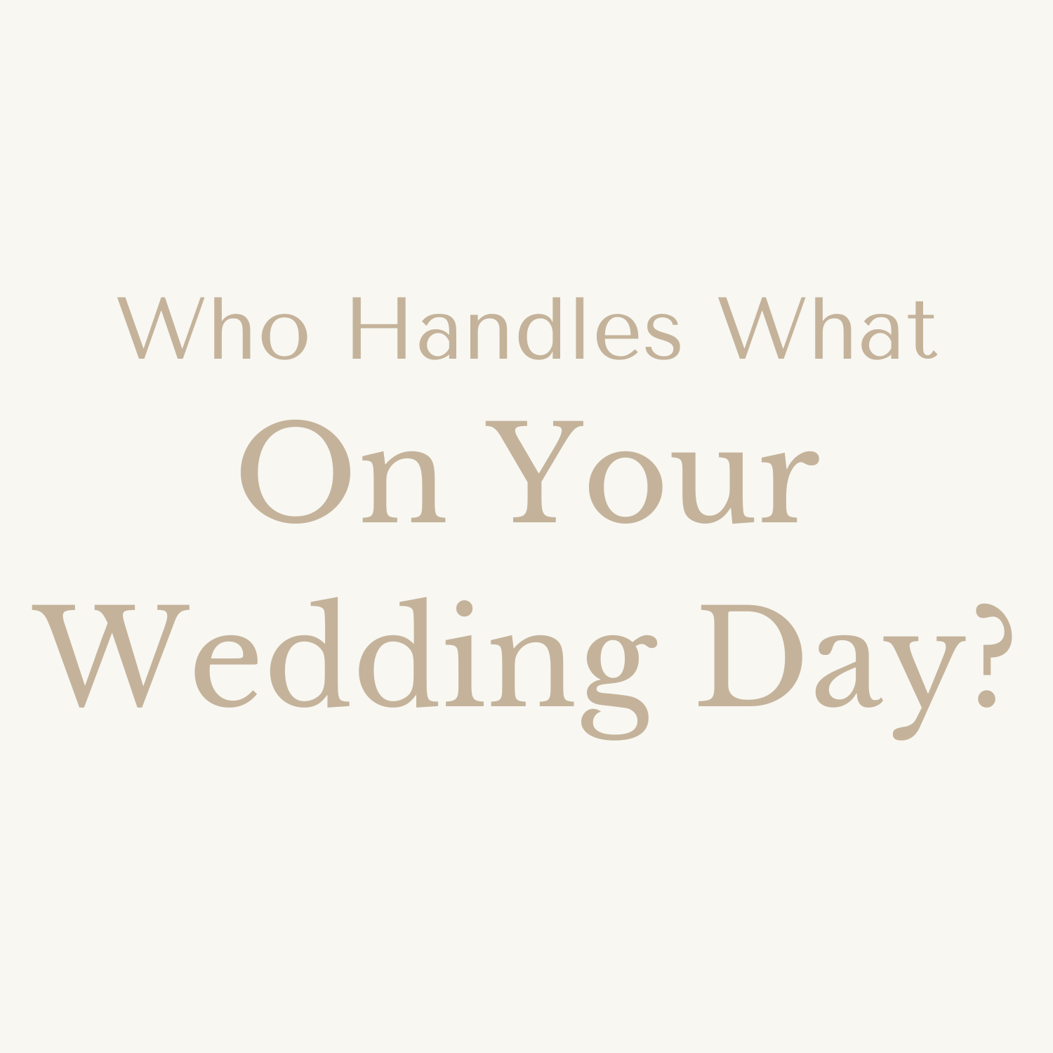 Who Handles What on the Wedding Day?