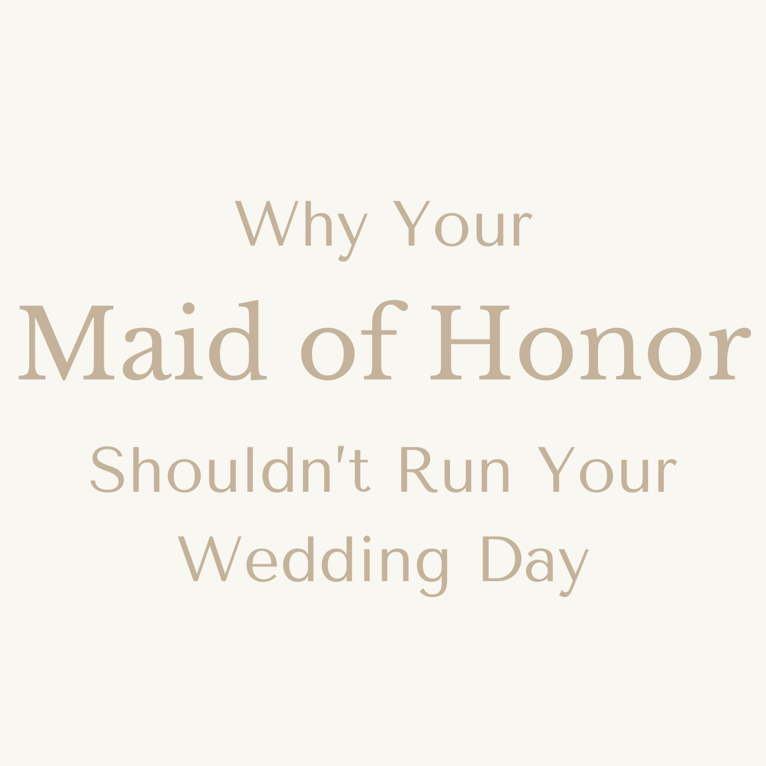 Why Your Maid of Honor Shouldn’t Run Your Wedding Day