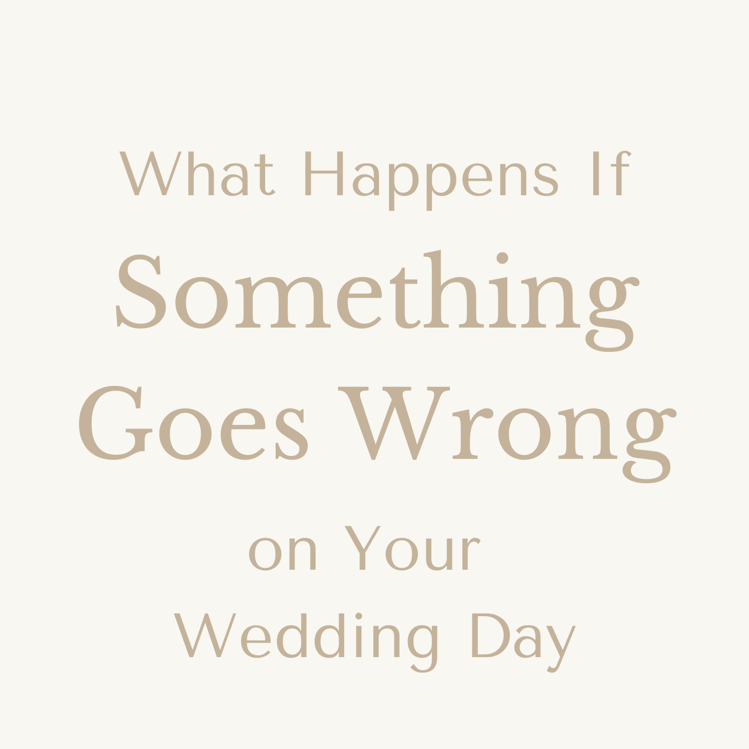 What Happens If Something Goes Wrong on Your Wedding Day?