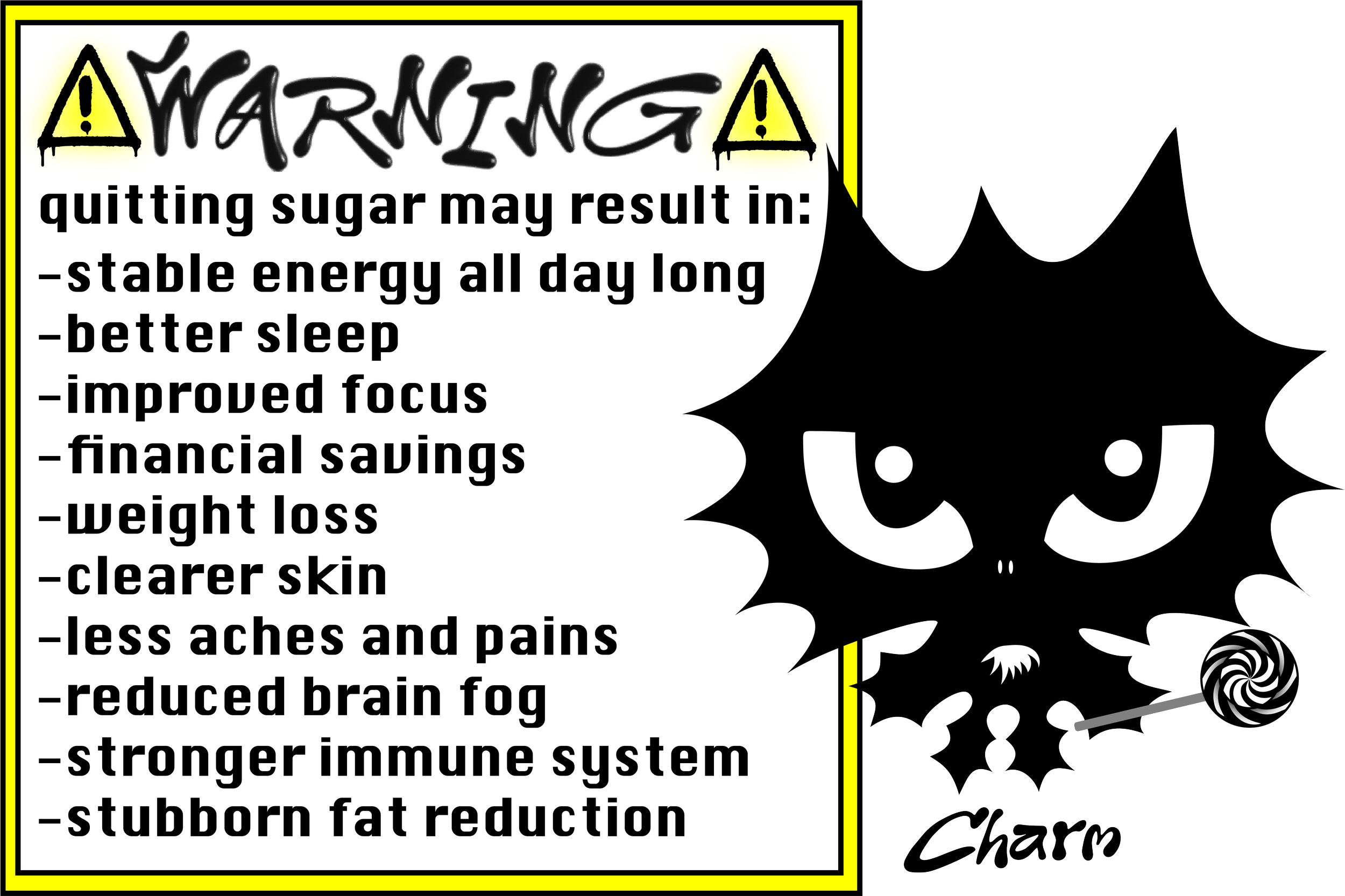 Warning sign with a black cat holding a lollipop, with a list of benefits for quitting sugar including stable energy, better sleep, improved focus, financial savings, weight loss, clearer skin, less aches and pains, reduced brain fog, stronger immune system, and stubborn fat reduction.