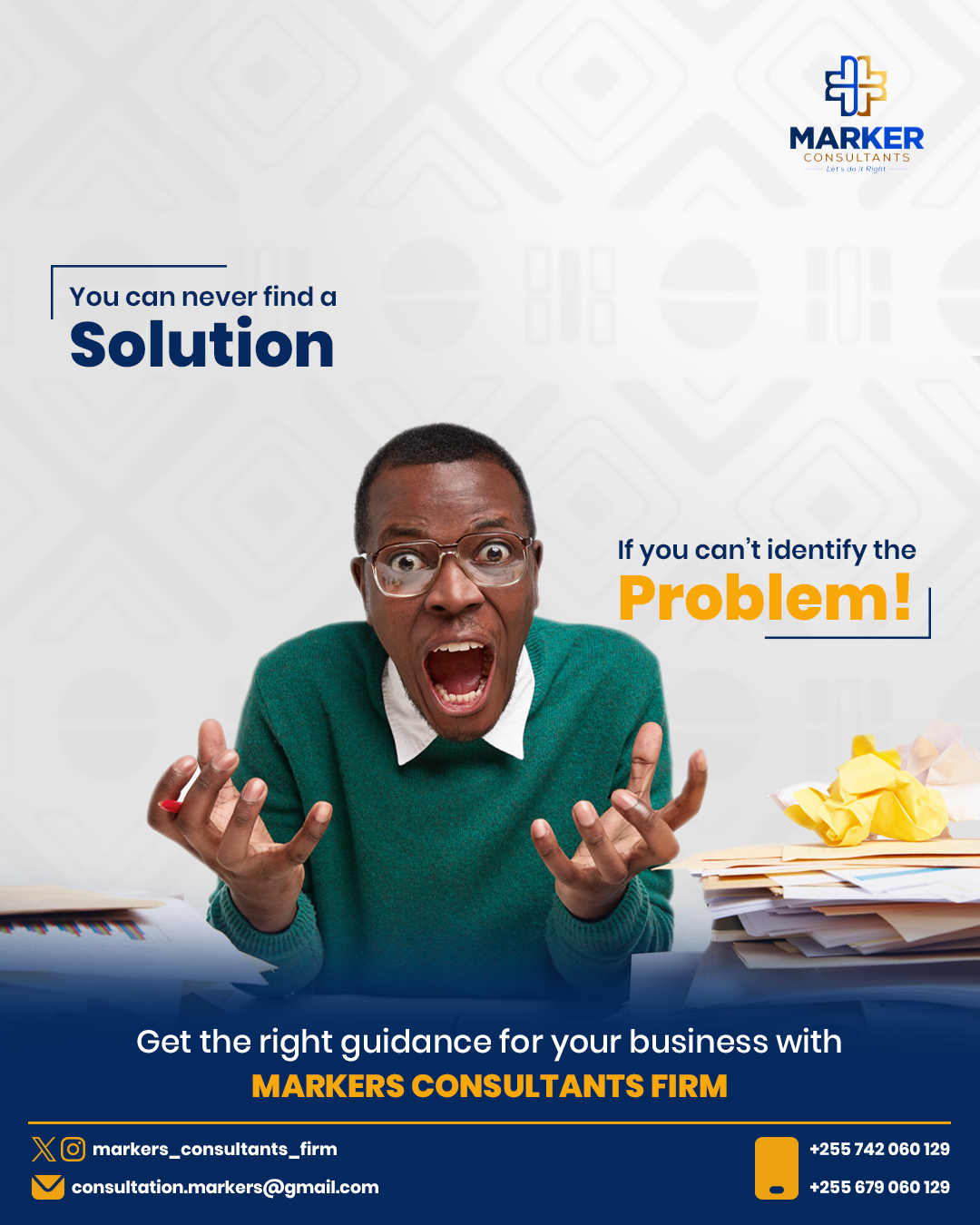 A person with glasses in a green sweater looks frustrated, sitting at a cluttered desk with papers. The image promotes Markers Consultants Firm with contact info and a message about identifying problems.