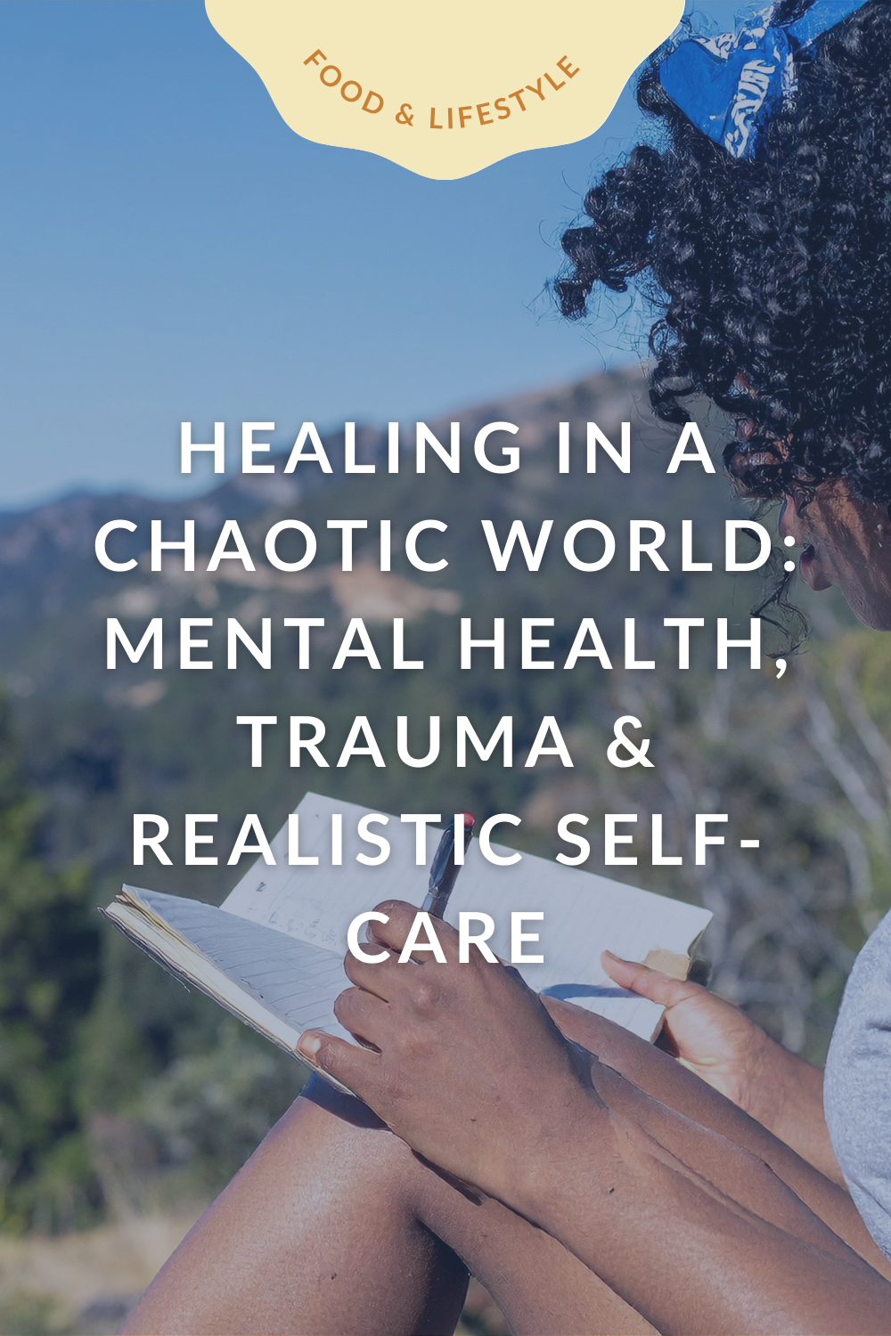 Healing in a Chaotic World: Mental Health, Trauma &amp; Realistic Self-Care
