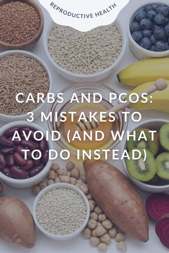 Carbs and PCOS: 3 Mistakes to Avoid (and What to Do Instead)