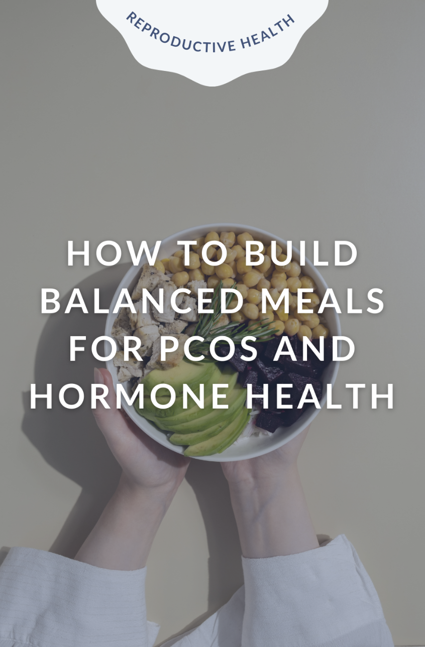How to Build Balanced Meals for PCOS and Hormone Health