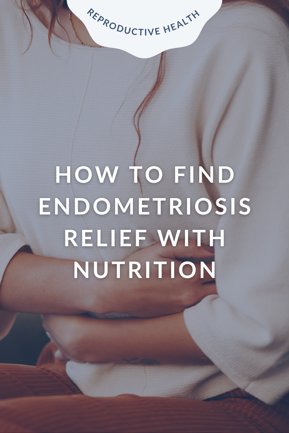 Endometriosis Symptoms, Causes &amp; Nutrition Tips for Relief