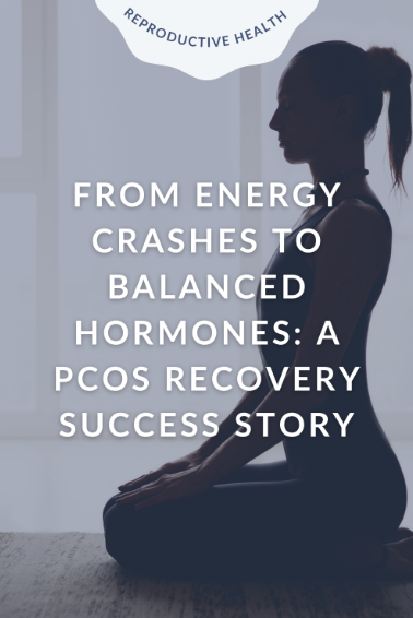 From Energy Crashes to Balanced Hormones: A PCOS Recovery Success Story
