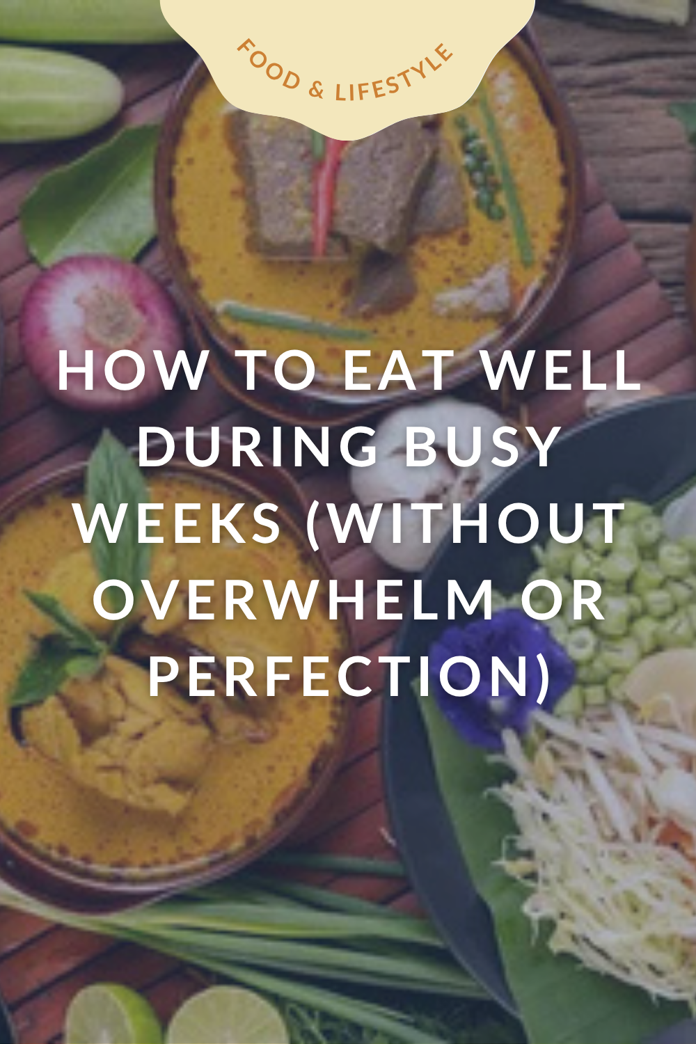 How to Eat Well During Busy Weeks (Without Overwhelm or Perfection)
