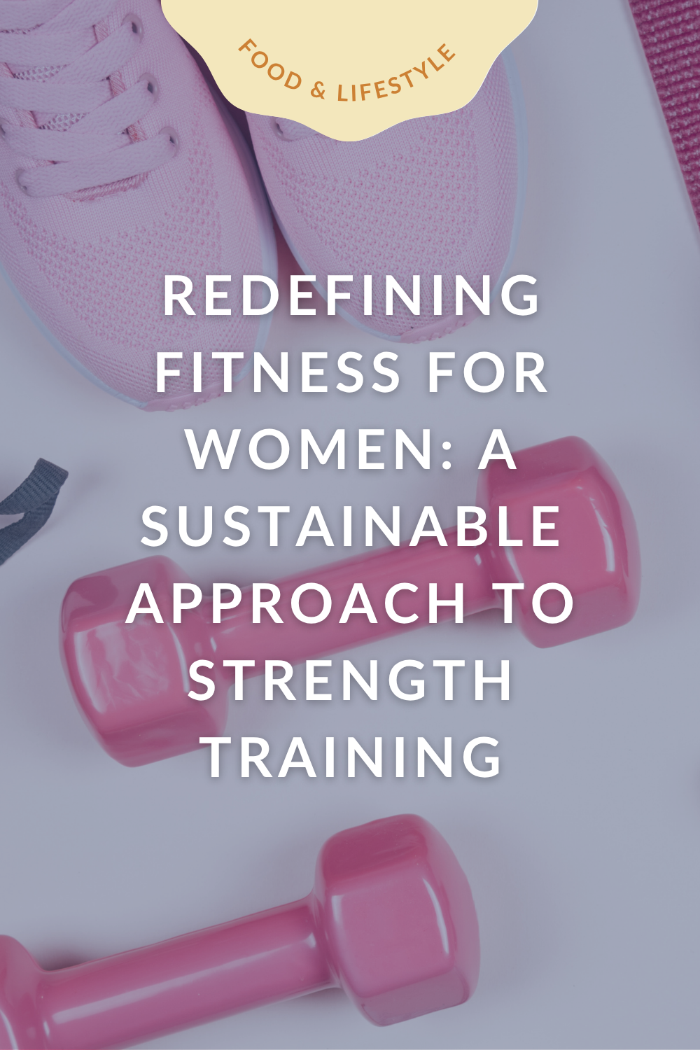 Redefining Fitness for Women: A Sustainable Approach to Strength Training