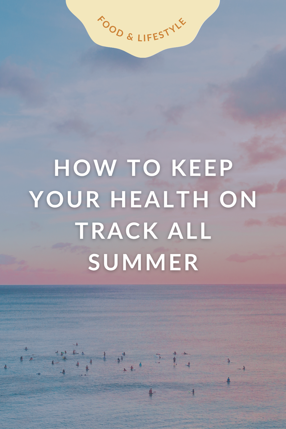 How to Keep Your Health on Track All Summer