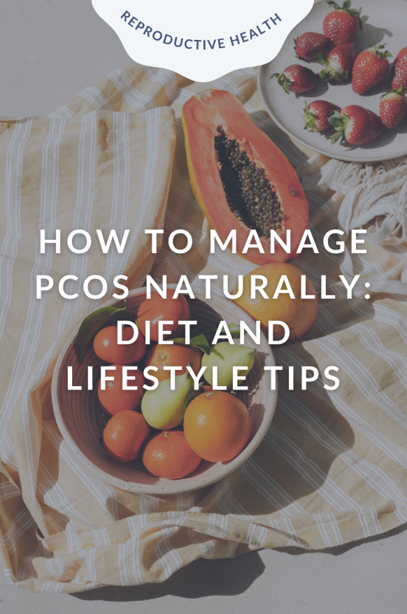 How to Manage PMOS (PCOS) Naturally: Diet and Lifestyle Tips