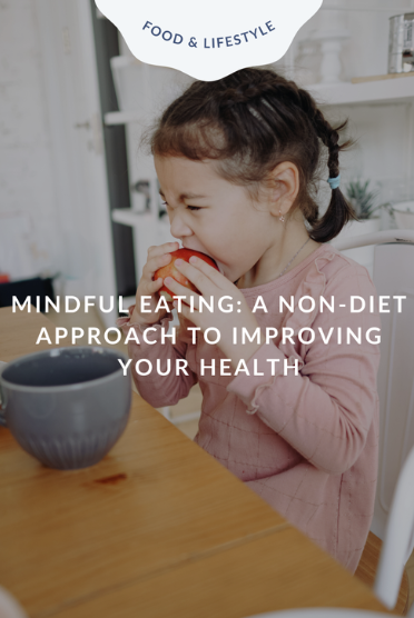 Mindful Eating: A Non-Diet Approach to Improving Your Health