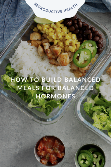 How to Build Balanced Meals for Balanced Hormones