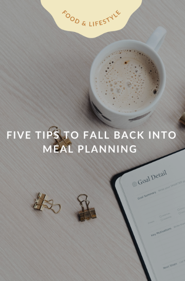 Five Tips to Fall Back into Meal Planning