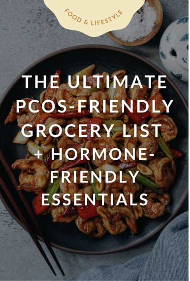 The Ultimate PMOS(PCOS)-Friendly Grocery List + Hormone-Friendly Essentials