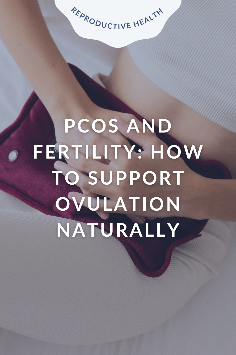 PMOS (PCOS) and Fertility: How to Support Ovulation Naturally