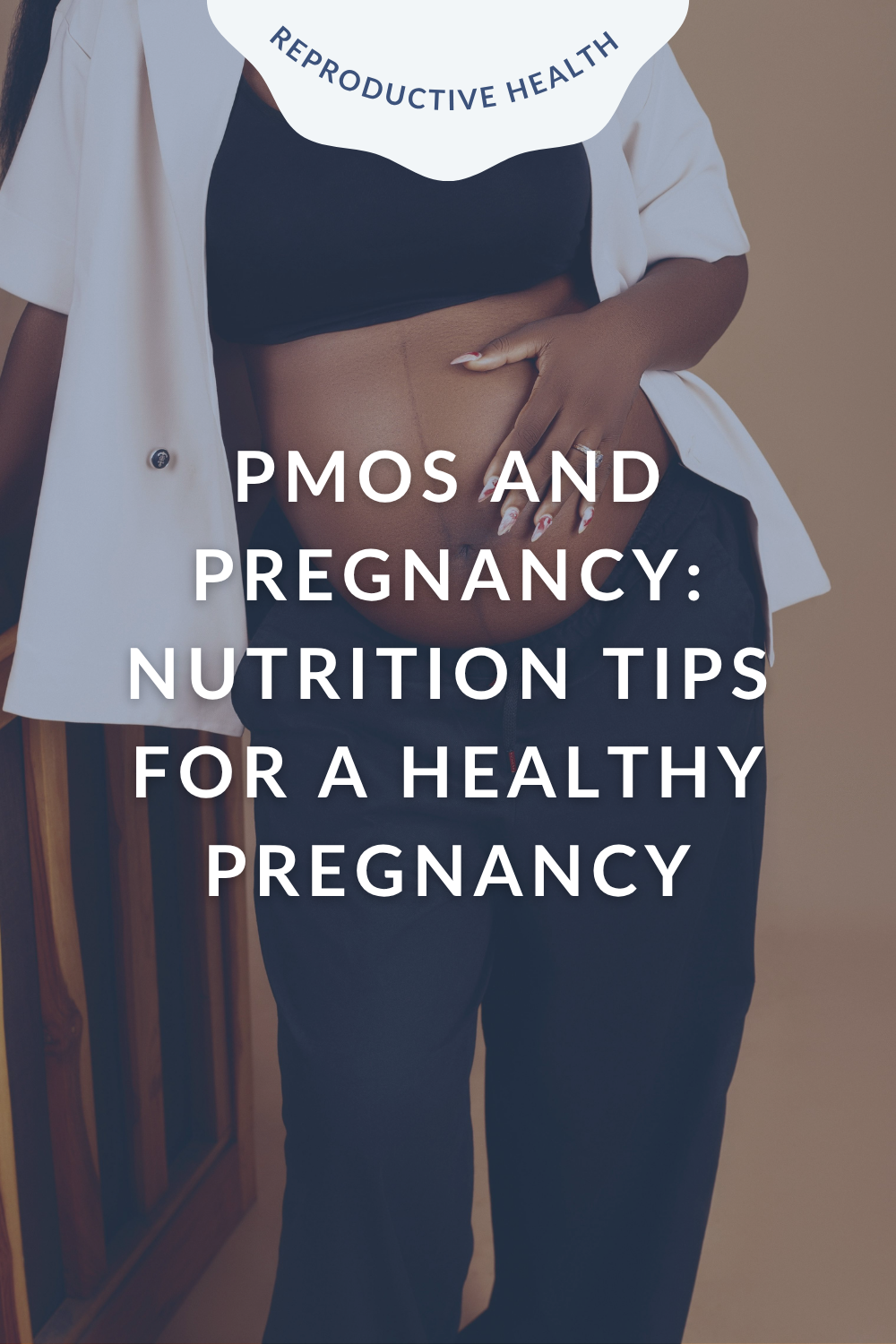 PMOS and Pregnancy: Nutrition Tips for a Healthy Pregnancy