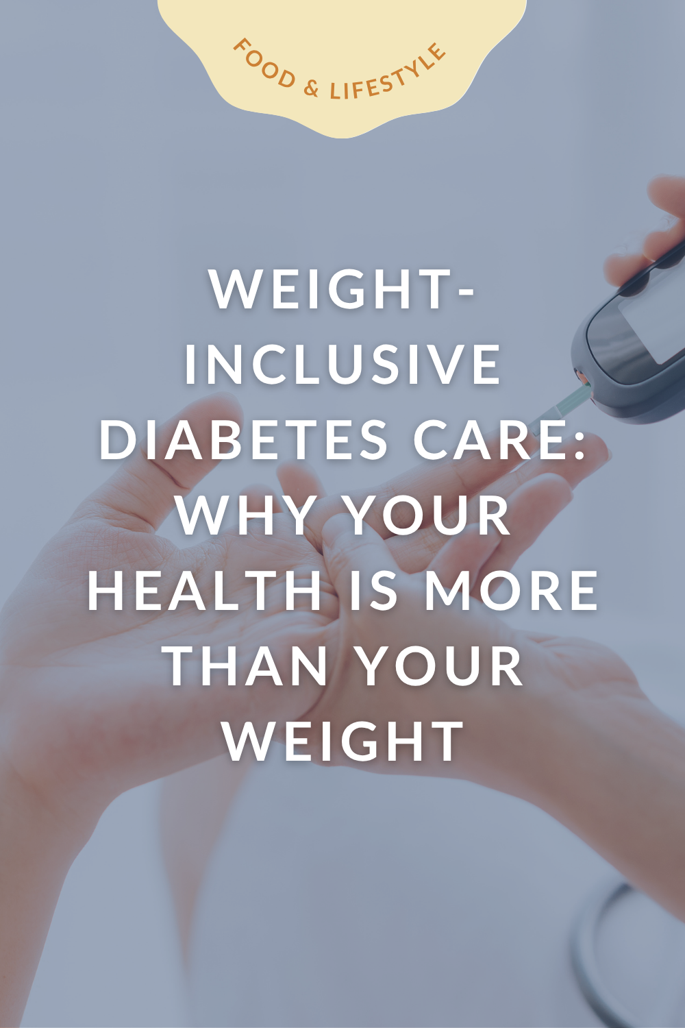 Weight-Inclusive Diabetes Care: Why Your Health Is More Than Your Weight