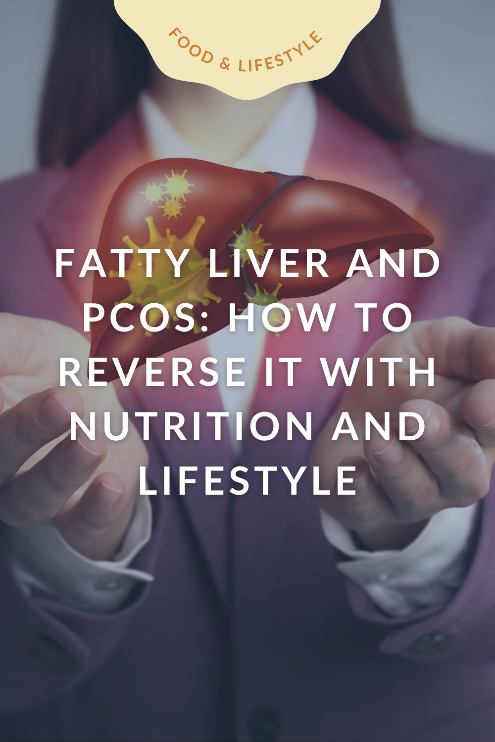 Fatty Liver and PCOS: How to Reverse It With Nutrition and Lifestyle