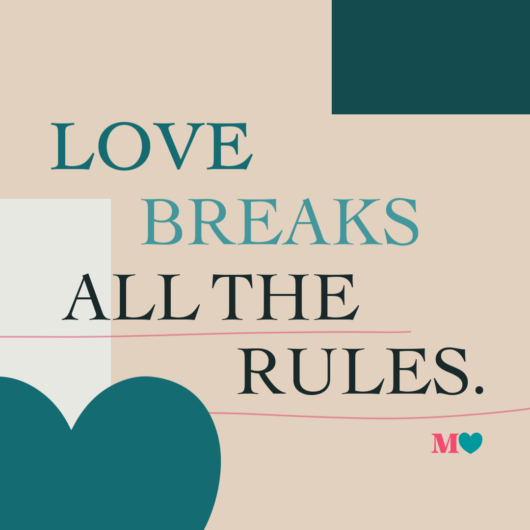 ML_AnimatedQuote_LoveBreaksAllTheRules_SocialStatic.png