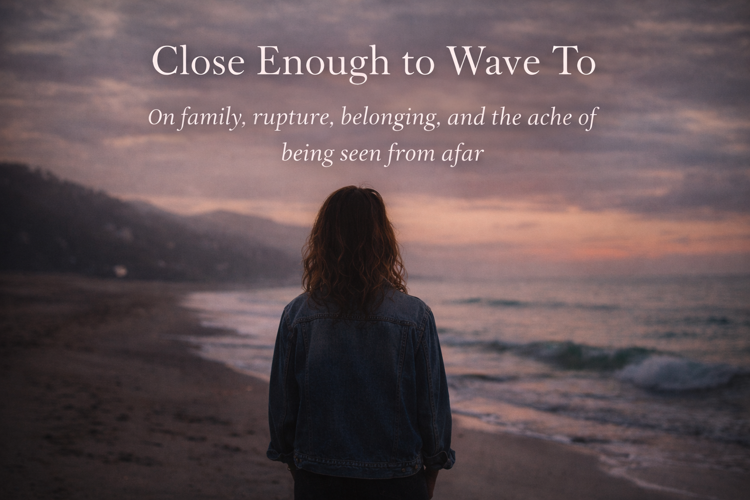 Close Enough to Wave To