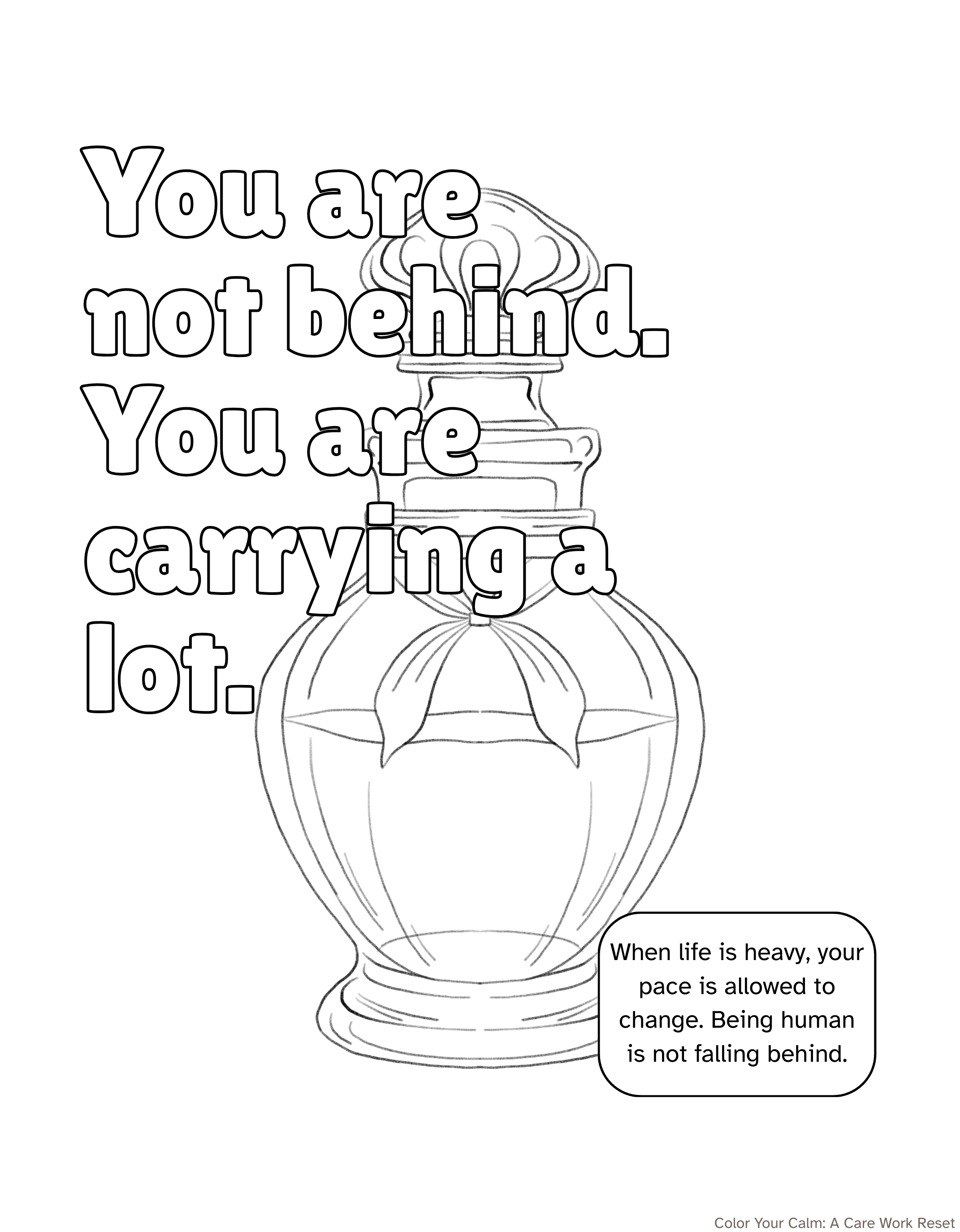 Adult Coloring Sheet: You are not beind. You are carrying a lot.