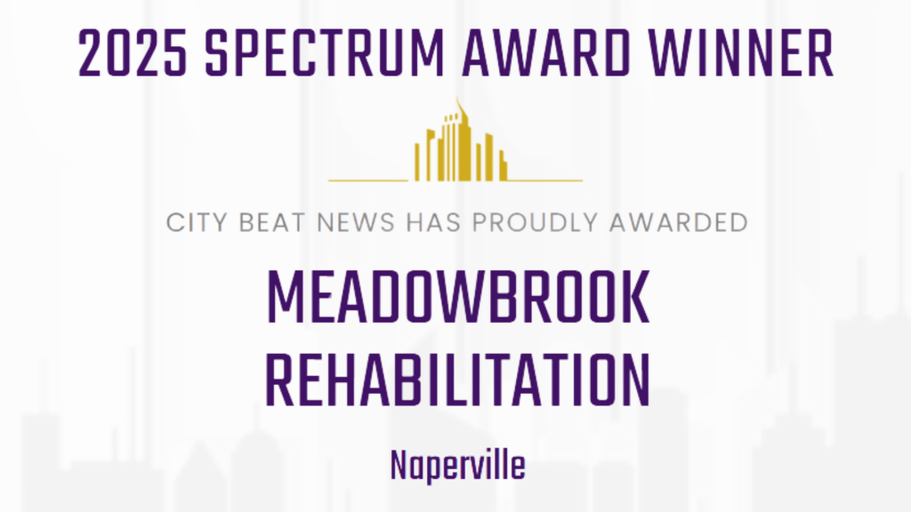 Meadowbrook Rehabilitation in Naperville Honored with 2025 City Beat News Spectrum Award for Service Excellence