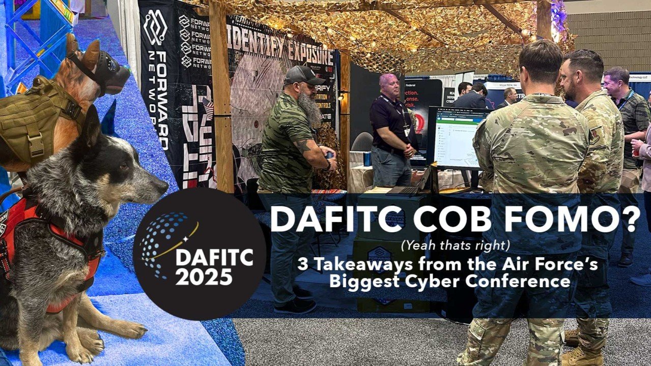 DAFITC COB FOMO?             3 Takeaways from the Air Force’s Biggest Cyber Conference