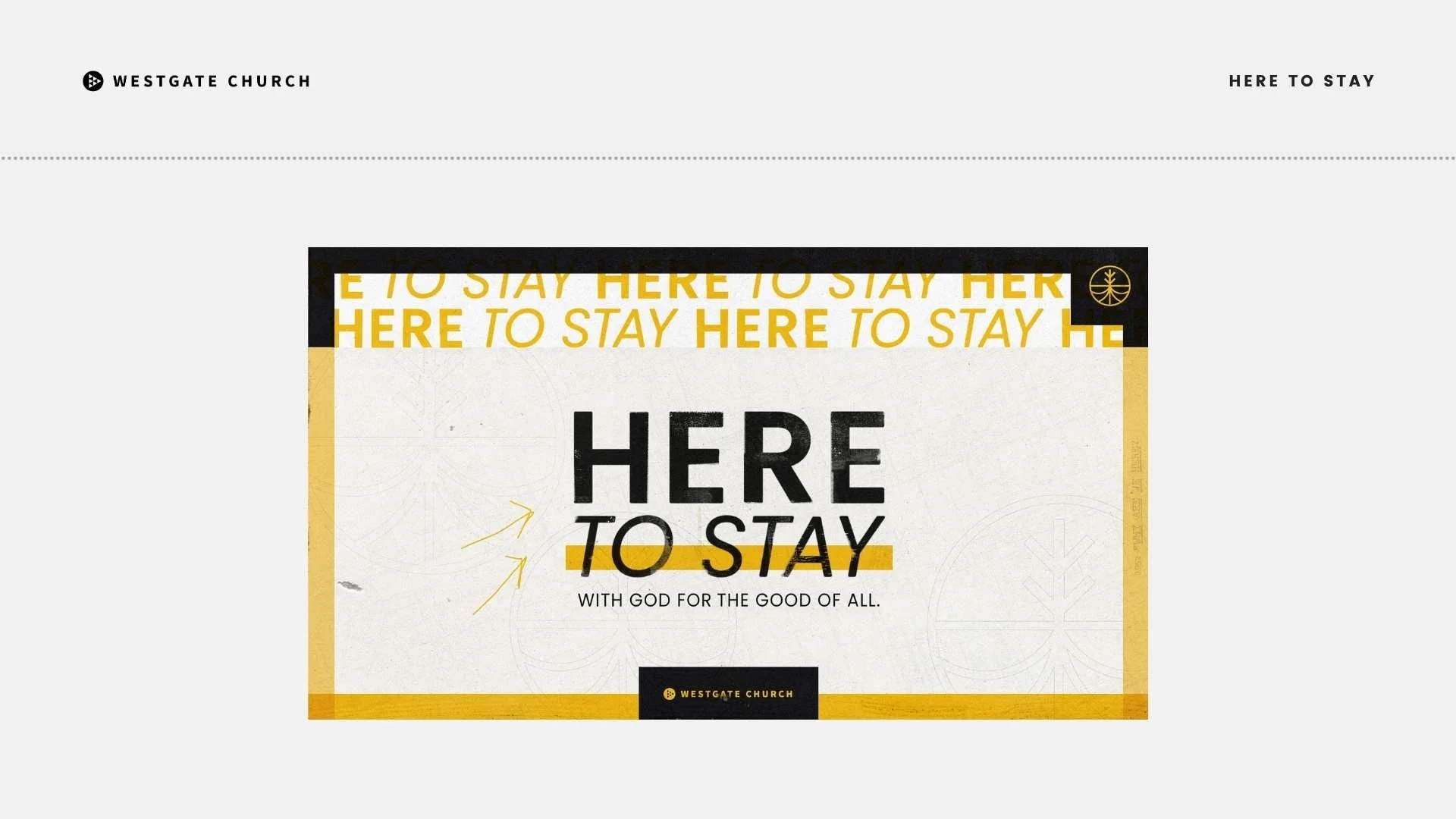 CAMPAIGN IDENTITY DEVELOPMENT -  I worked with leadership to develop a visual identity for Here to Stay that felt distinct while still aligned with WestGate’s broader brand. I created a custom wordmark and an icon inspired by foundational growth, ref