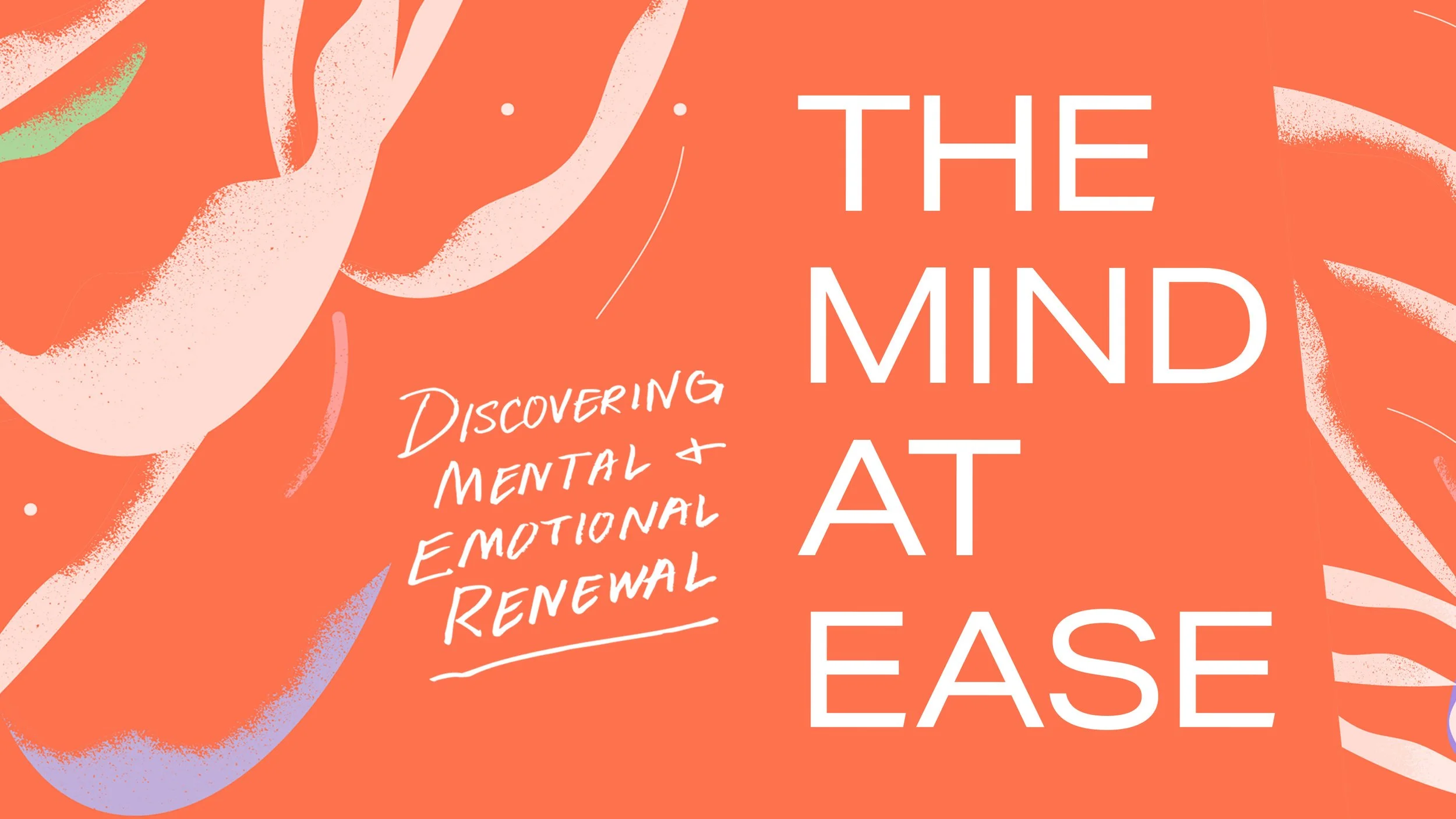 Text graphic with orange background, large white font reads 'The Mind at Ease.' Handwritten white text says 'Discovering mental & emotional renewal' near the left side. Abstract pastel-colored leaf illustrations decorate the background.