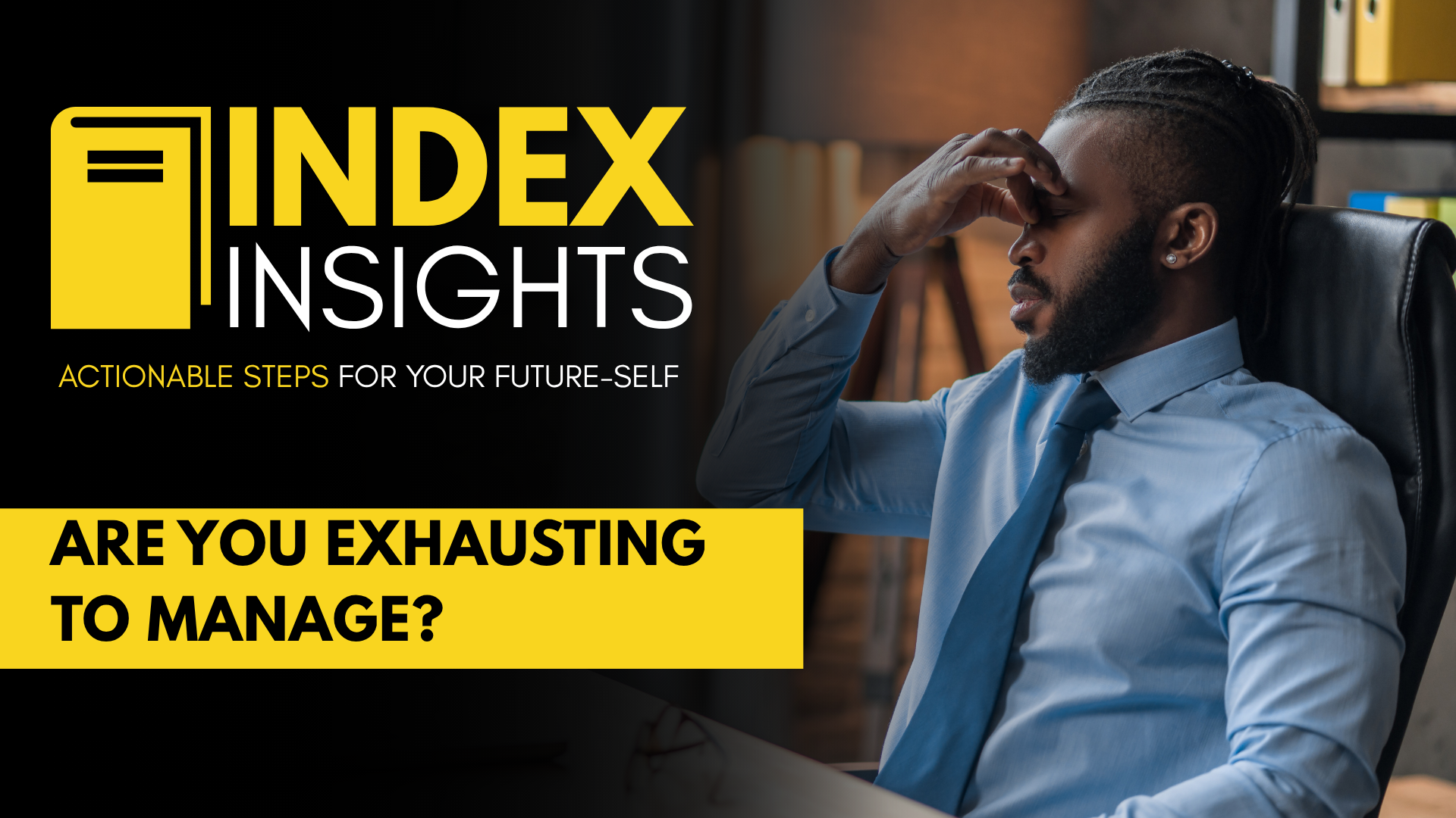 Are You Exhausting to Manage?