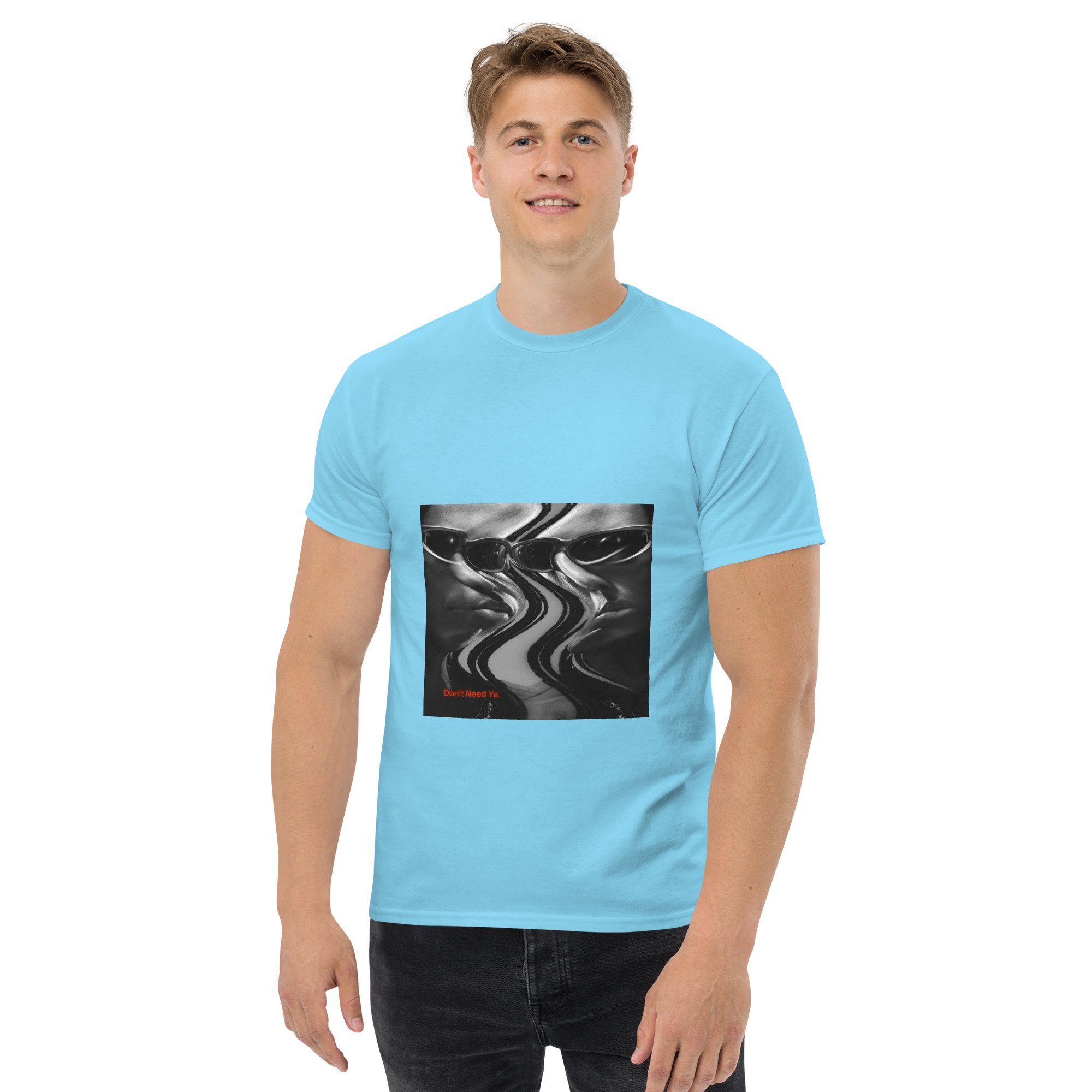 Don't Need Ya. Unisex Tee
