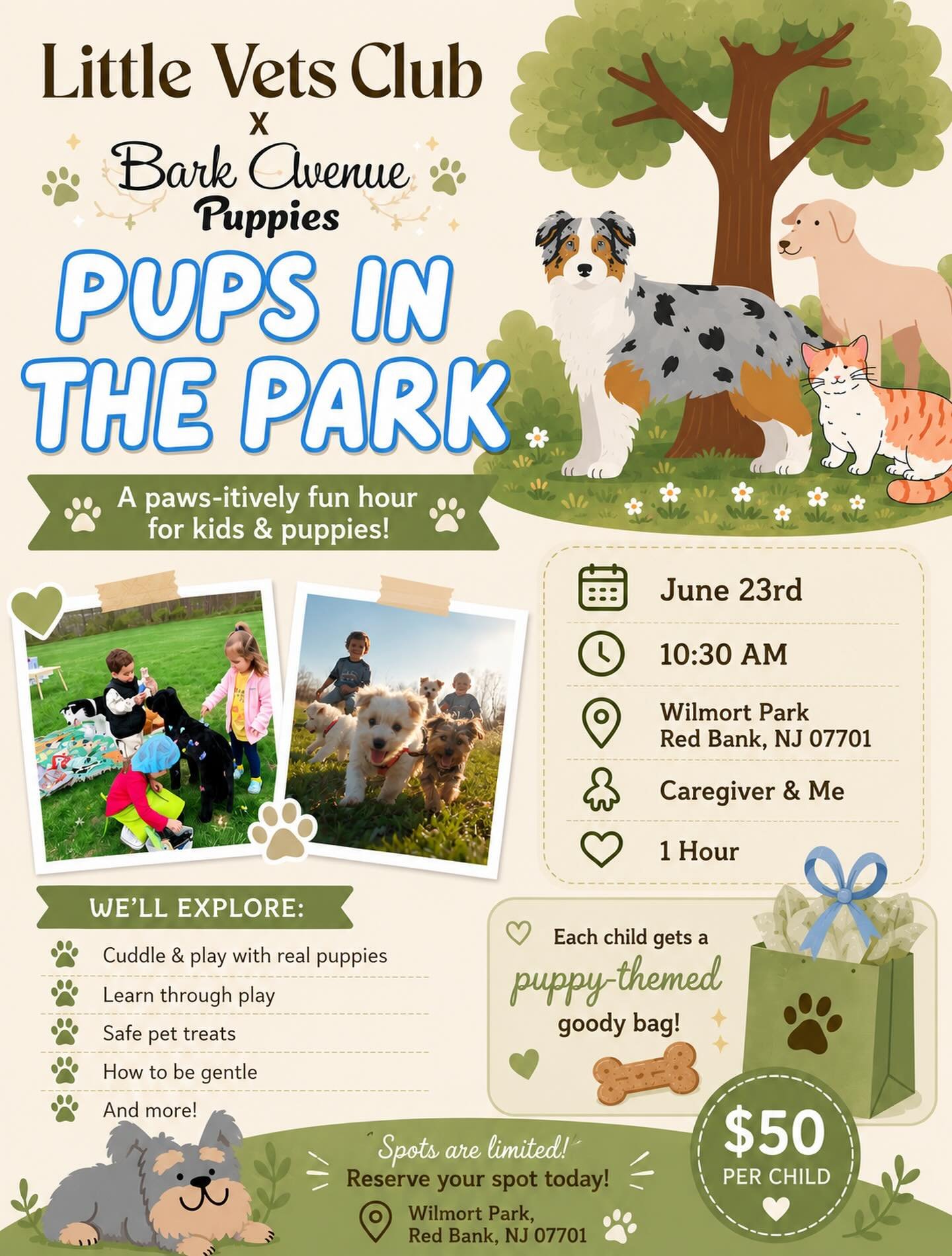 🐶🐾 PUPS IN THE PARK 🐾🐶

Join Little Vets Club and Bark Avenue Puppies for a paws-itively unforgettable morning!

Littles (ages 4+) will have the opportunity to cuddle, play, interact with real puppies while learning important lessons about kindne