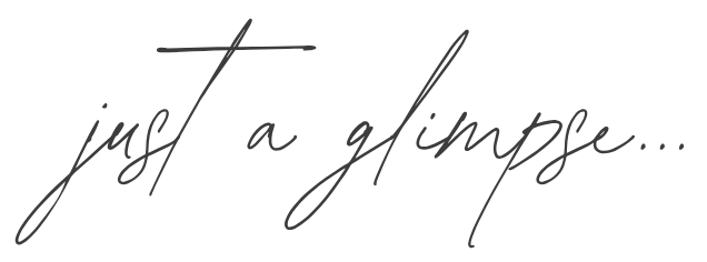 Image with the text 'just a glimpse...' in cursive font.