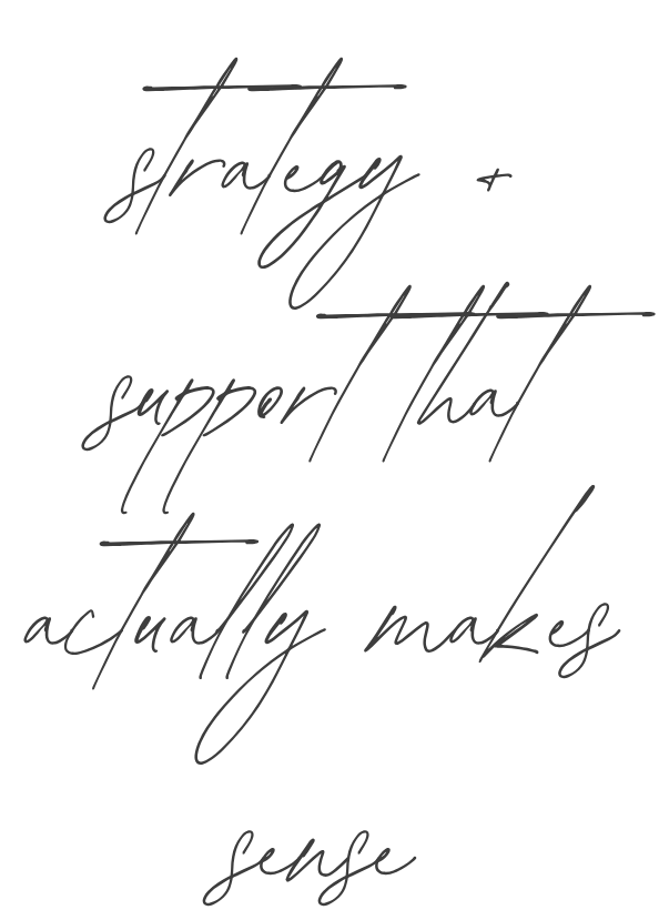 Quote saying, "strategy + support that actually makes sense" in a handwritten font.
