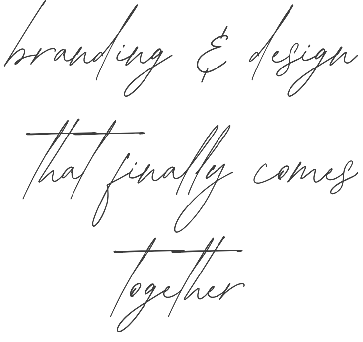 Elegant handwritten text reading 'branding & design that finally comes together' on a black background.