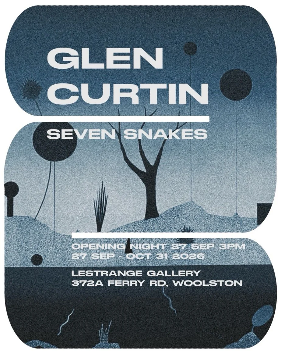 Solo exhibition for Glen Curtin titled 'Seven Snakes' at Lestrange Gallery September 27 until October 31, 2026, located at 372A Ferry Rd, Woolston.