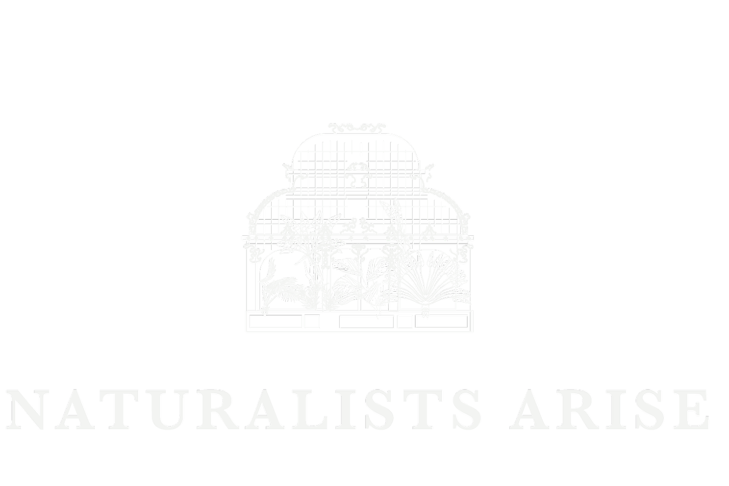 NATURALISTS ARISE