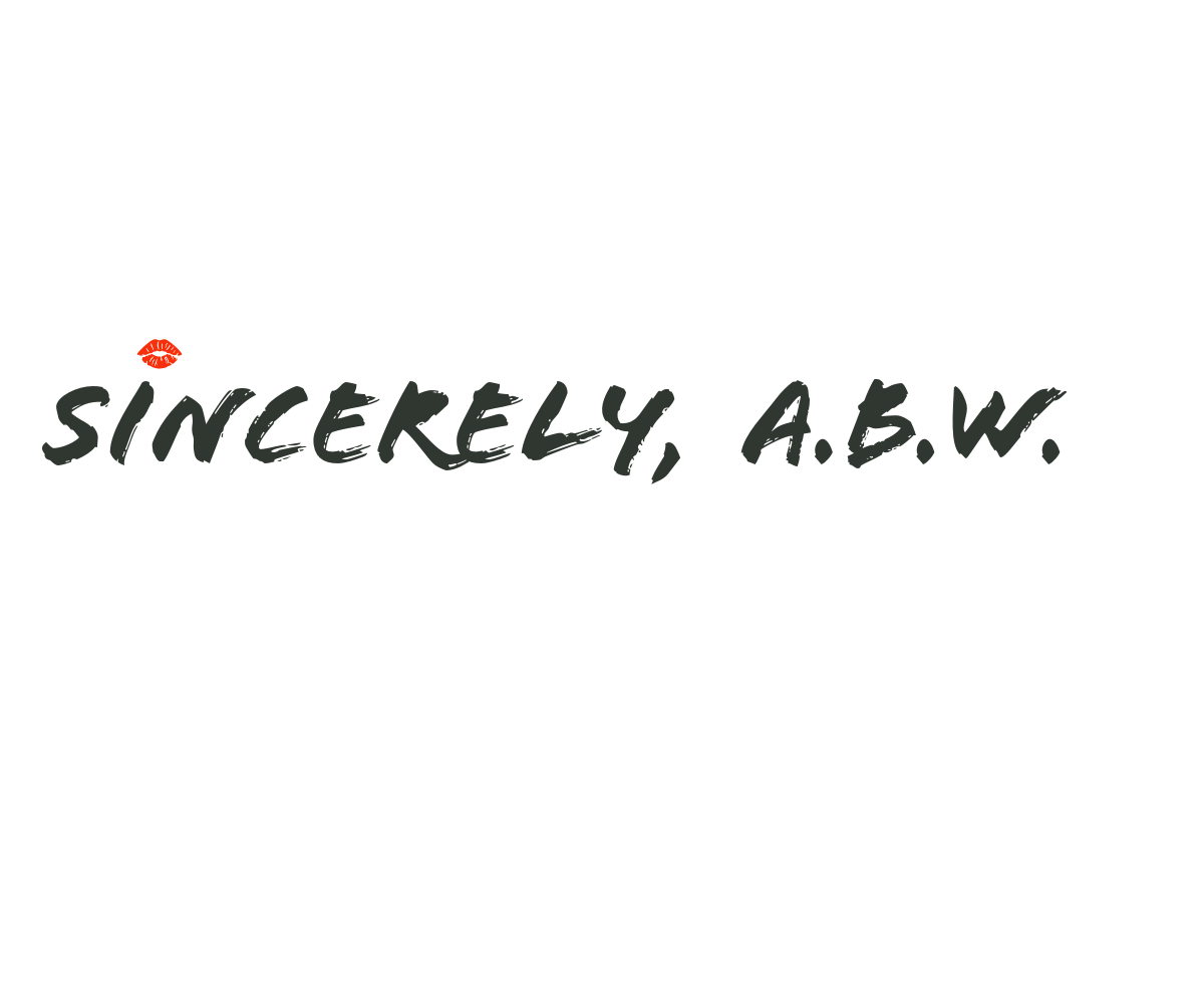 Sincerely, A.B.W.