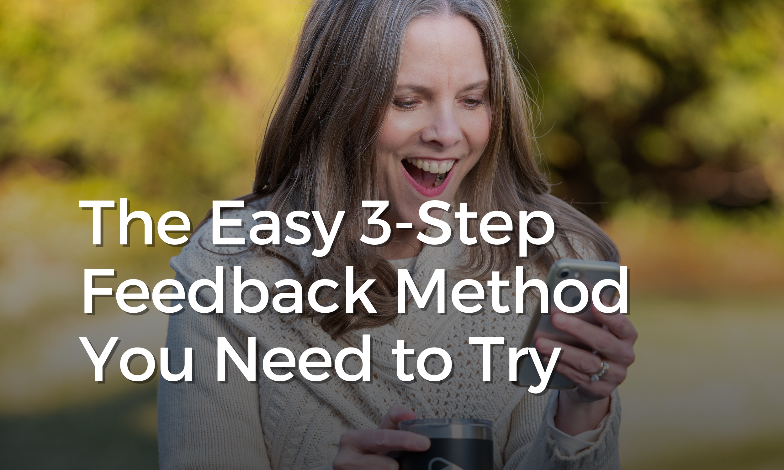 The Easy 3-Step Feedback Method You Need to Try (momma taught me)