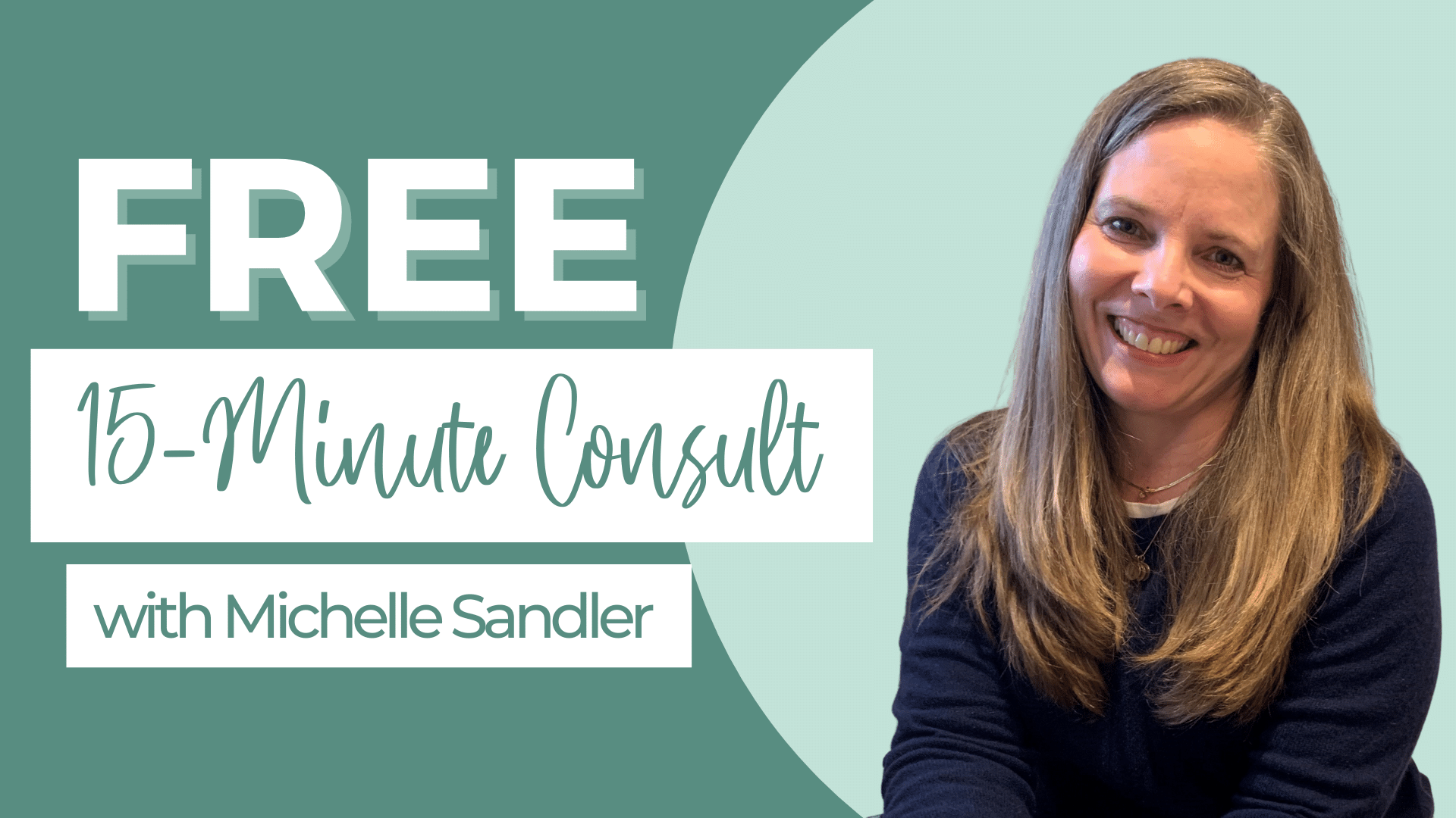 Get your FREE 15 - Minute Consult with Michelle Sandler