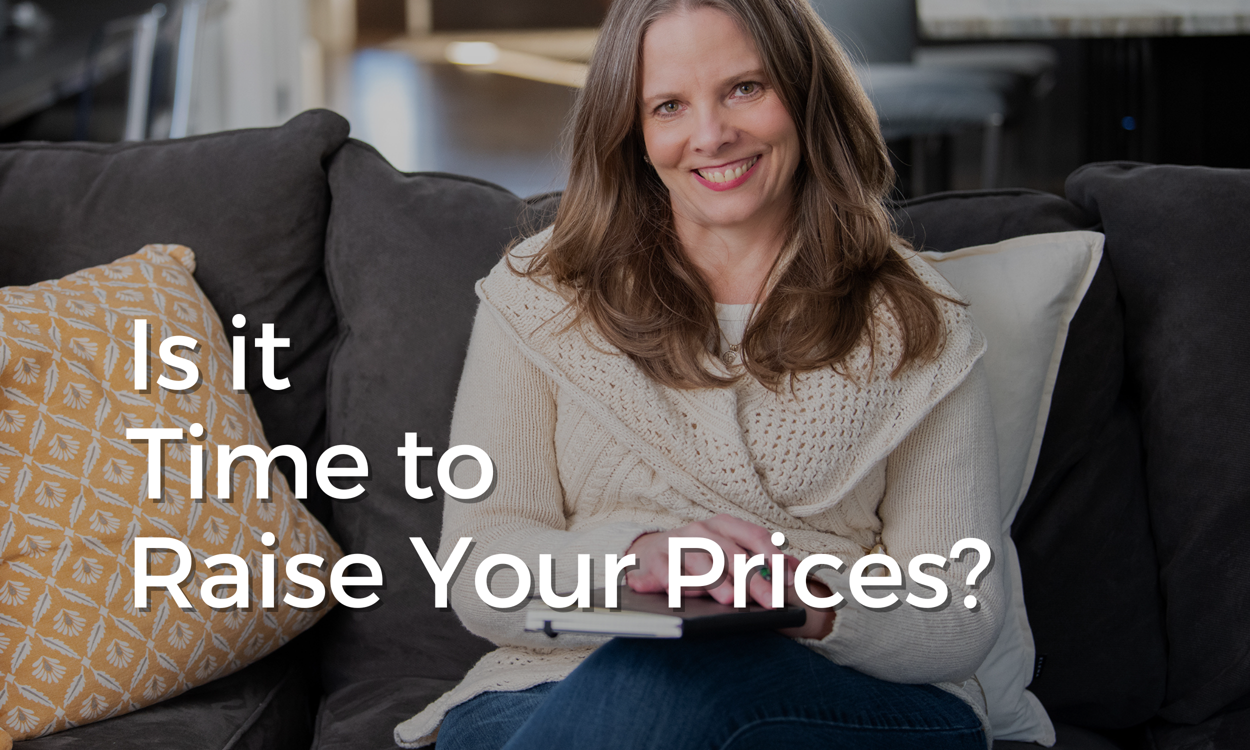 Is It Time to Raise Your Prices? 