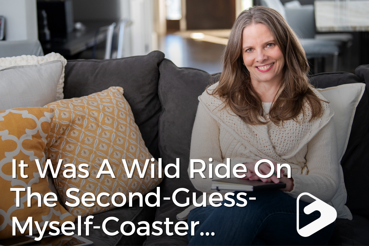 It Was A Wild Ride On The Second-Guess-Myself-Coaster...
